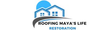 Roofing Maya's Life Restoration